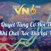 Bí Quyết Tăng Cơ Hội Thắng Khi Chơi Xóc Đĩa Tại Vn6