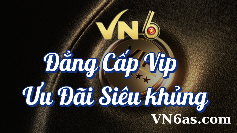 Đẳng cấp VIP VN6