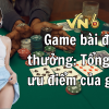 Game bài đổi thưởng: Tổng hợp ưu điểm của game