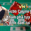 Sicbo Casino là gì? Khám phá tựa game đình đám tại VN6