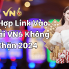 Tổng Hợp Link Vào Nhà Cái VN6 Không Bị Chặn 2024